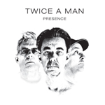 Twice a man - Presence