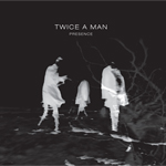Twice a man - Presence vinyl