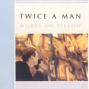 Twice a man - Works on Yellow cover image, click for larger version.